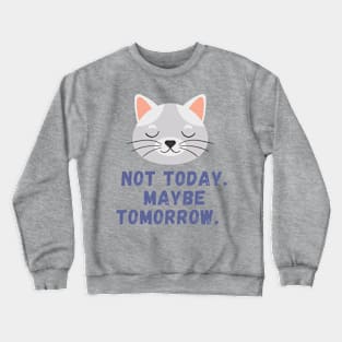 Not today Crewneck Sweatshirt